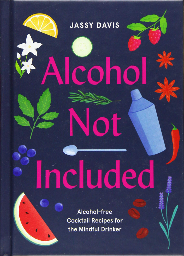 Паперова книга «Alcohol Not Included. Alcohol-Free Cocktails for the Mindful Drinker», автор Яссі Девіс - фото №1