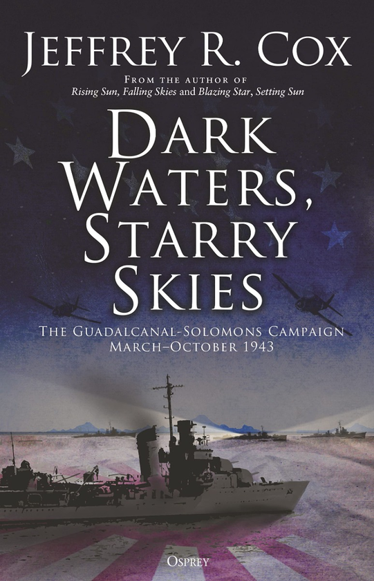 Бумажная книга «Dark Waters, Starry Skies. The Guadalcanal-Solomons Campaign, March–October 1943», автор Джеффри Кокс - фото №1