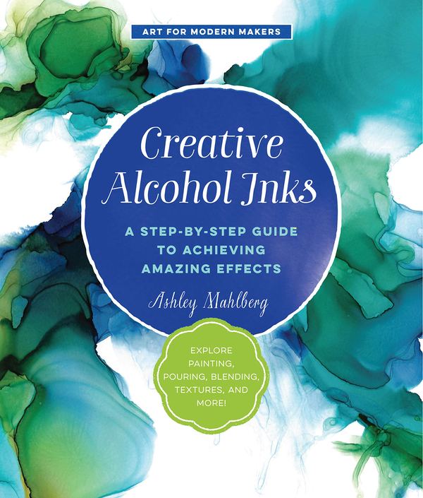 Паперова книга «Creative Alcohol Inks», автор Ешлі Малберг - фото №1