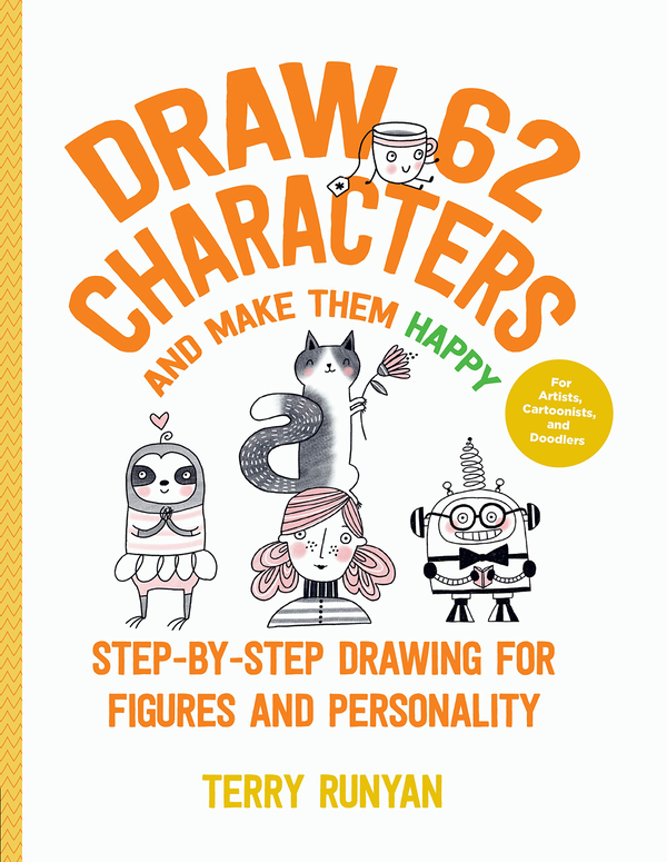 Бумажная книга «Draw 62 Characters and Make Them Happy. Step-by-Step Drawing for Figures and Personality», автор Терри Рунян - фото №1