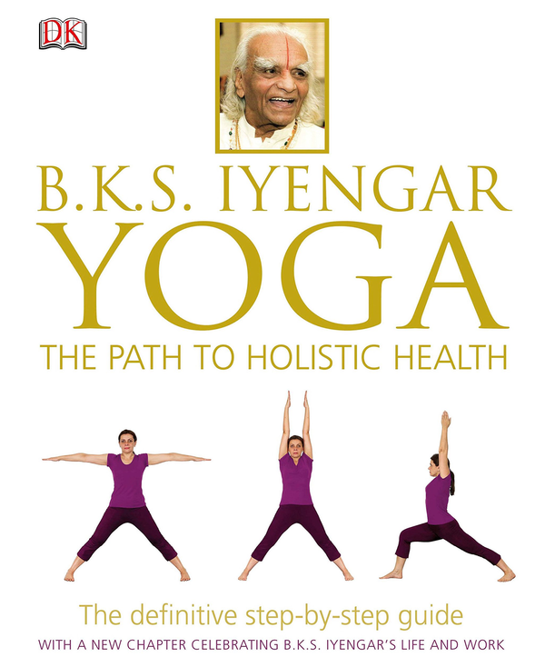 Бумажная книга «BKS Iyengar Yoga The Path to Holistic Health», автор Б. К. С. Айенгар - фото №1
