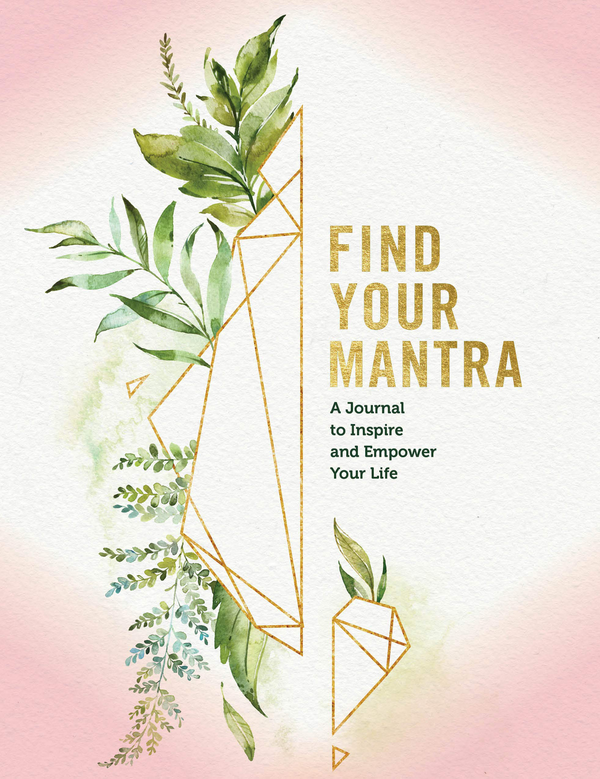 Бумажная книга «Find Your Mantra Journal. A Journal to Inspire and Empower Your Life» - фото №1