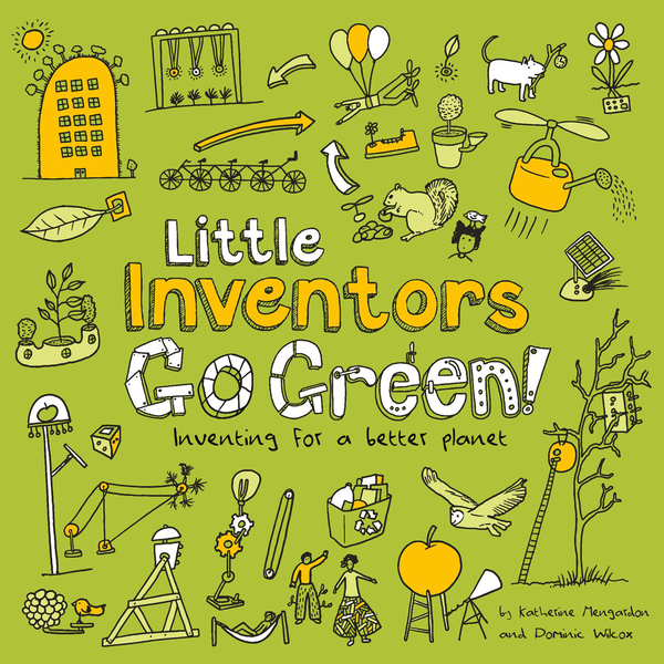 Бумажная книга «Little Inventors Go Green!: Inventing for a better planet», автор Доминик Уилкокс - фото №1