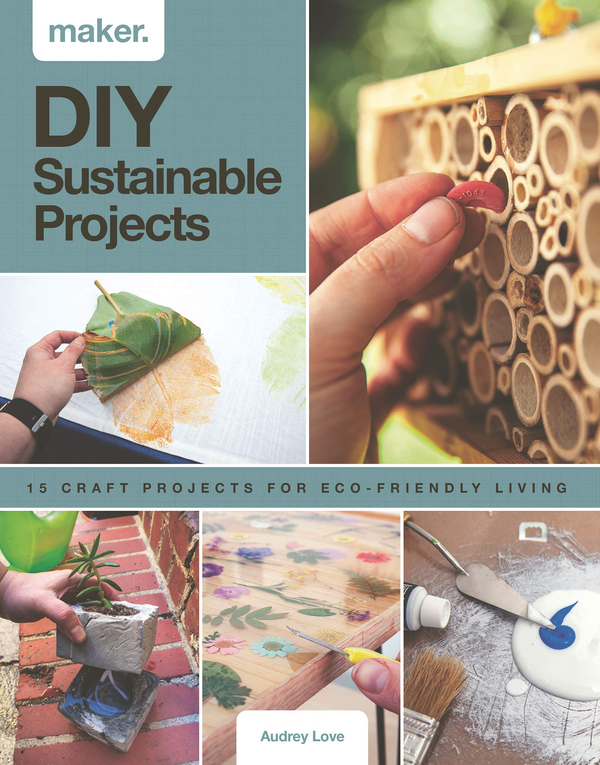 [object Object] «DIY Sustainable Projects. Fifteen step-by-step projects for eco-friendly living», автор Одрі Лав - фото №1