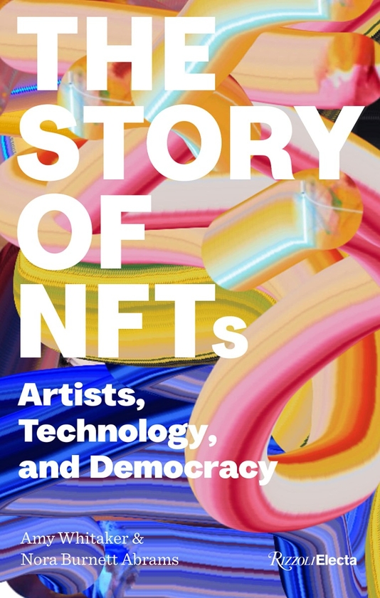 Паперова книга «The Story of NFTs. Artists, Technology, and Democracy», авторів Емі Вітекер, Нора Бернетт Абрамс - фото №1