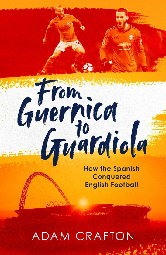 Паперова книга «From Guernica to Guardiola. How the Spanish Conquered English Football», автор Адам Крафтон - фото №1