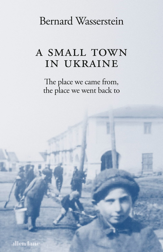 Бумажная книга «A Small Town in Ukraine : The place we came from, the place we went back to», автор Бернард Вассерштейн - фото №1