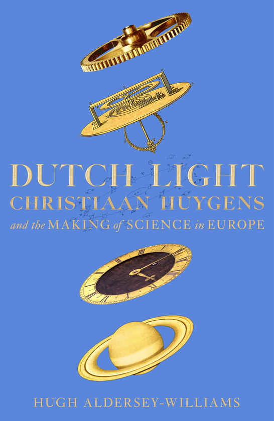 Паперова книга «Dutch Light: Christiaan Huygens and the Making of Science in Europe», автор Х'ю Олдерсі-Вільямс - фото №1