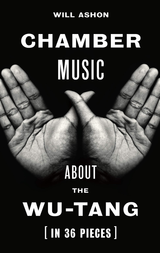 Паперова книга «Chamber Music: About the Wu-Tang», автор Уілл Ашон - фото №1