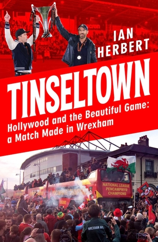Бумажная книга «Tinseltown. Hollywood and the Beautiful Game - a Match Made in Wrexham», автор Ян Герберт - фото №1