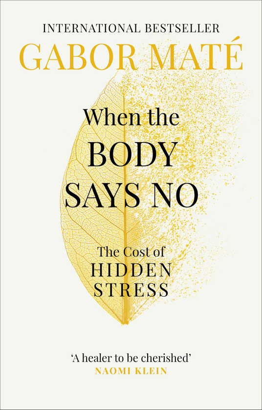 Бумажная книга «When the Body Says No. The Cost of Hidden Stress», автор Габор Матэ - фото №1