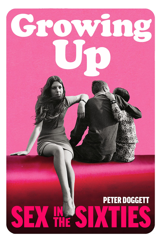 Паперова книга «Growing Up : Sex in the Sixties», автор Пітер Доггетт - фото №1