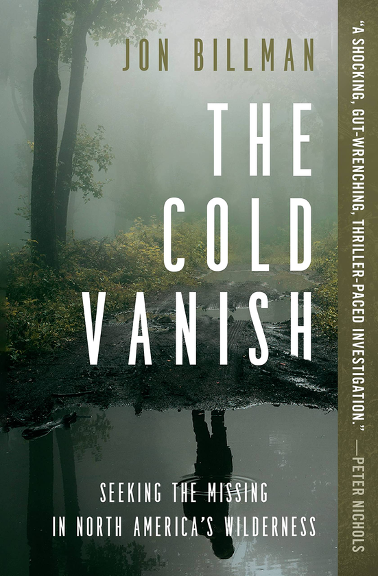 Бумажная книга «The Cold Vanish. Seeking the Missing in North America's Wilderness», автор Джон Биллман - фото №1