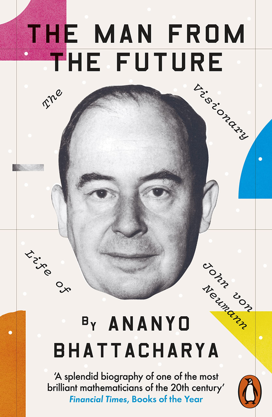 Бумажная книга «The Man from the Future. The Visionary Life of John von Neumann», автор Ананьо Бхаттачария - фото №1