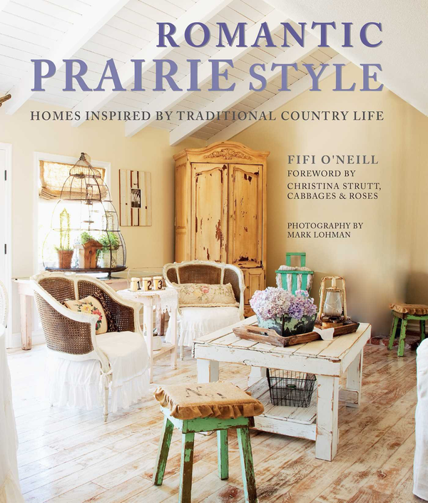 Бумажная книга «Romantic Prairie Style. Homes inspired by traditional country life», автор Фифи О'Нил - фото №1