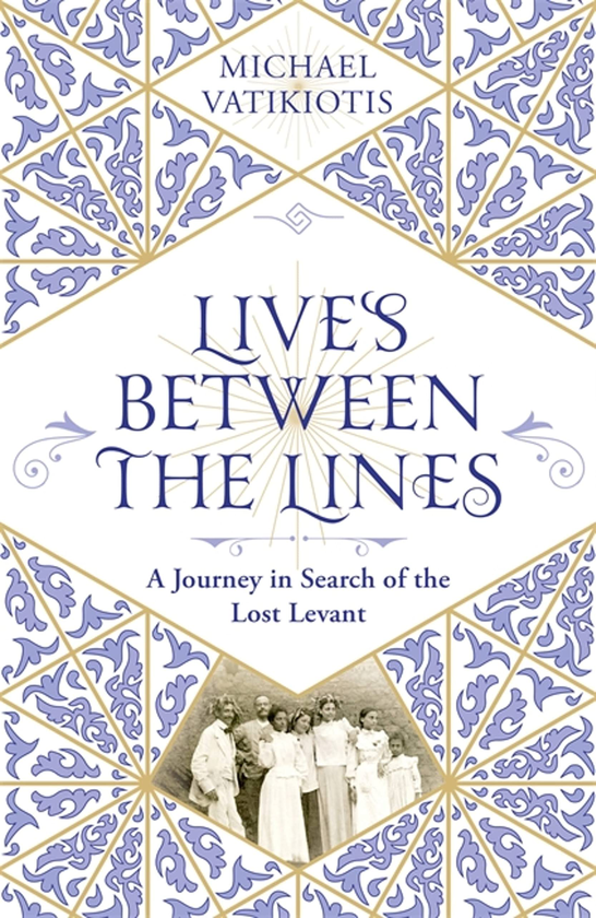 Бумажная книга «Lives Between The Lines. A Journey in Search of the Lost Levant», автор Майкл Ватикиотис - фото №1