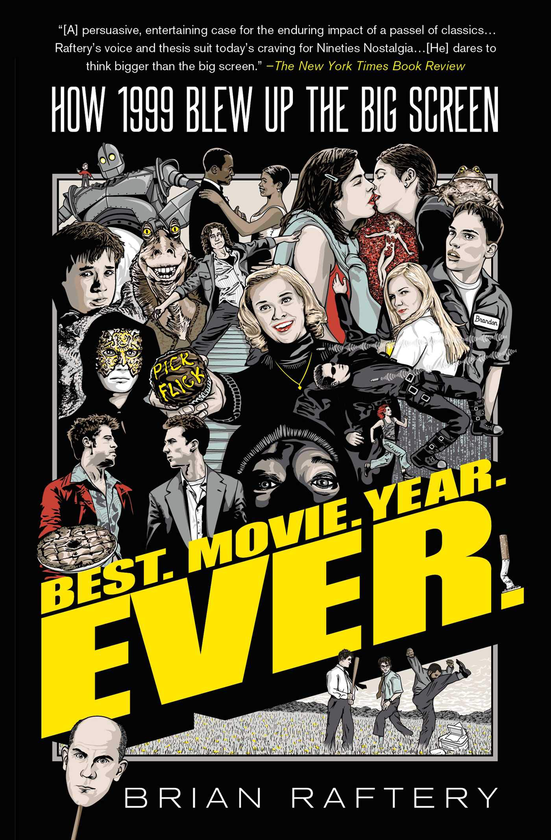 Бумажная книга «Best. Movie. Year. Ever. How 1999 Blew Up the Big Screen», автор Брайан Рафтери - фото №1