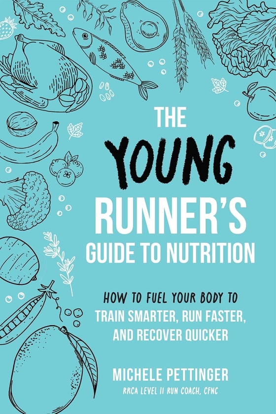 Бумажная книга «The Young Runner's Guide to Nutrition: How to Fuel Your Body to Train Smarter, Run Faster, and Recover Quicker», автор Мишель Петтингер - фото №1