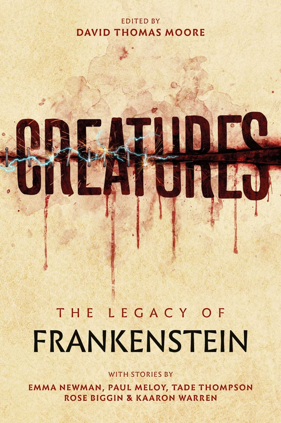 [object Object] «Creatures. The Legacy of Frankenstein», авторов Тейд Томпсон, Пол Мелой, Каарон Уоррен, Роуз Биггин, Девид Томас Мур - фото №1