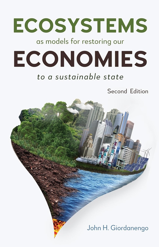 Бумажная книга «Ecosystems as Models for Restoring our Economies, 2nd Edition: To a Sustainable State», автор Джон Х. Джорданенго - фото №1