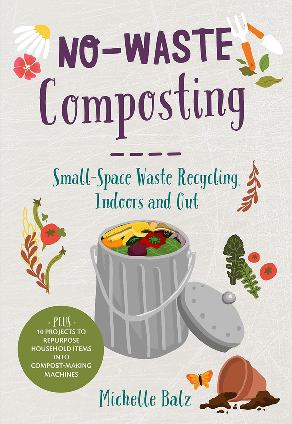 Бумажная книга «No-Waste Composting. Small-space waste recycling, indoors and out. Plus, 10 projects to repurpose household items into compost-making machines», автор Мишель Бальц - фото №1