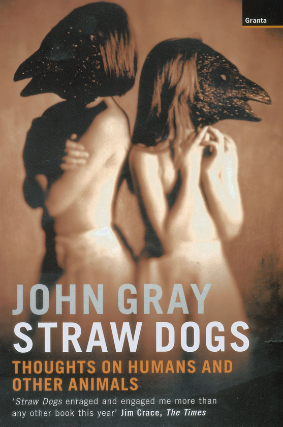Бумажная книга «Straw Dogs. Thoughts On Humans And Other Animals», автор Джон Николас Грей - фото №1