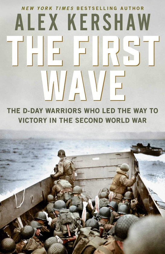 Паперова книга «First Wave. The D-Day Warriors Who Led the Way to Victory in the Second World War», автор Алекс Кершоу - фото №1