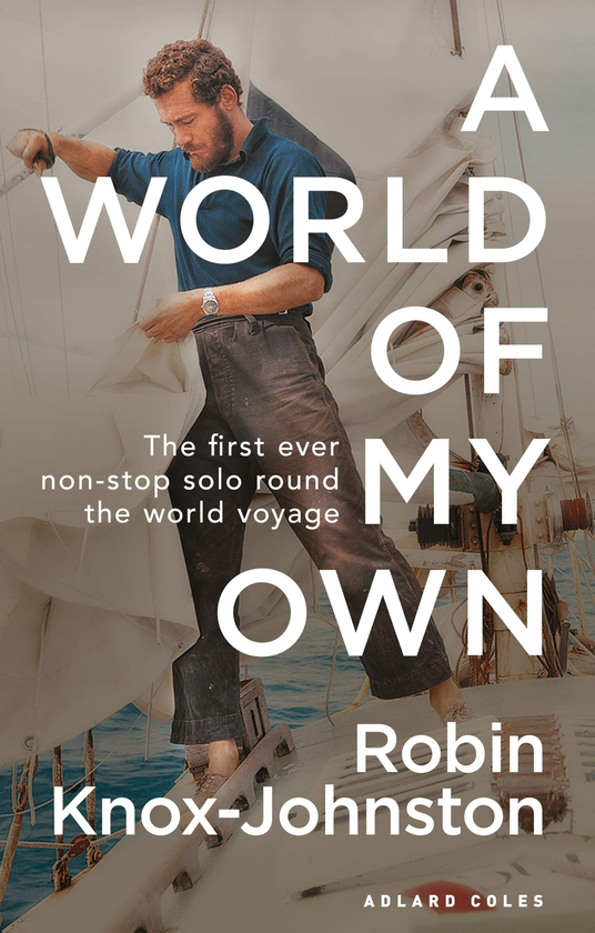 Паперова книга «A World of My Own: The First Ever Non-stop Solo Round the World Voyage», автор Робін Нокс-Джонстон - фото №1