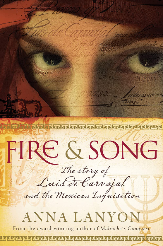 Бумажная книга «Fire and Song. The Story of Luis de Carvajal and the Mexican Inquisition», автор Анна Ланьон - фото №1