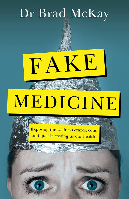 Бумажная книга «Fake Medicine. Exposing the wellness crazes, cons and quacks costing us our health», автор Брэдли МакКей - фото №1
