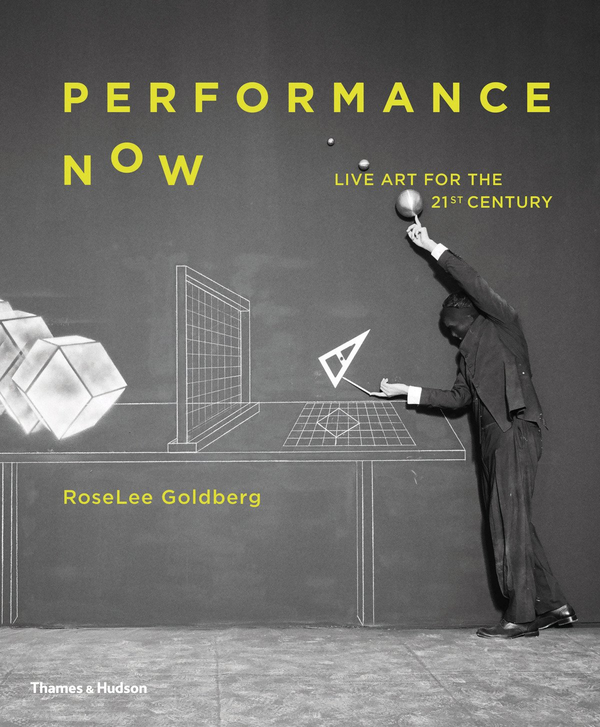 [object Object] «Performance Now. Live Art for the 21st Century», автор Роузли Голдберг - фото №1