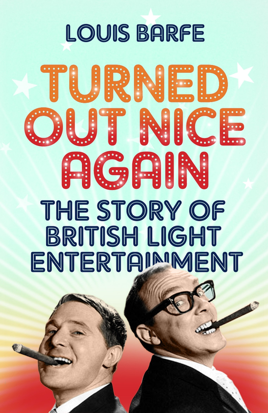 Бумажная книга «Turned Out Nice Again. The Story of British Light Entertainment», автор Луи Барф - фото №1