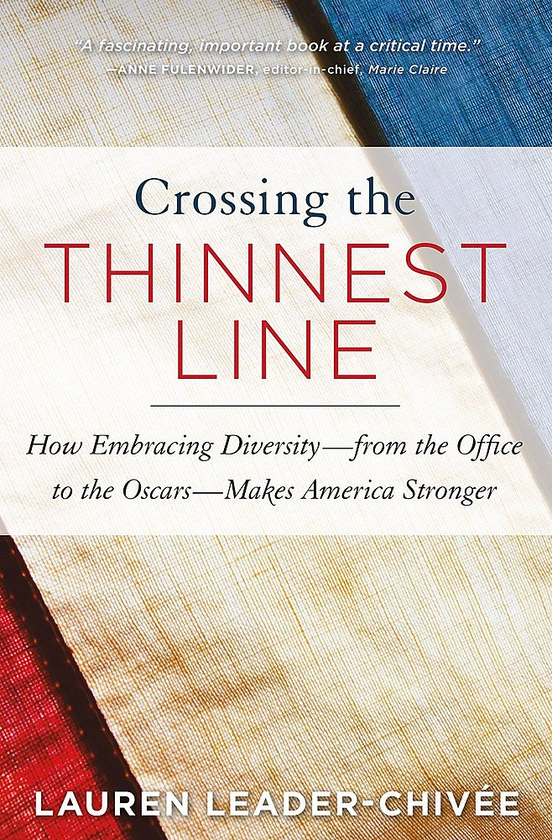 Паперова книга «Crossing the Thinnest Line : How Embracing Diversity - from the Office to the Oscars - Makes America Stronger», автор Лорен Лідер-Чиві - фото №1