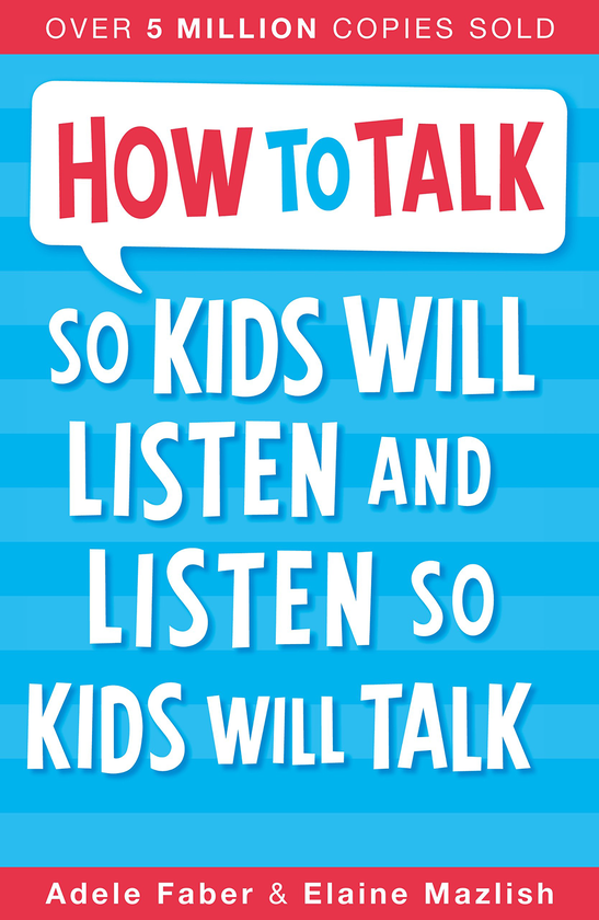 Бумажная книга «How to Talk so Kids Will Listen and Listen so Kids Will Talk», автор Адель Фабер - фото №1