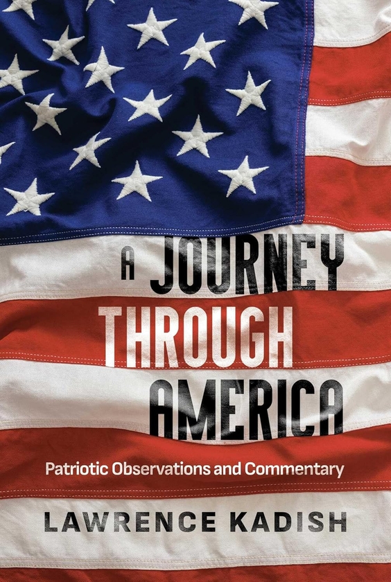 Бумажная книга «A Journey Through America: Patriotic Observations and Commentary», автор Лоренс Кадиш - фото №1