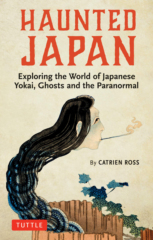 Бумажная книга «Haunted Japan. Exploring the World of Japanese Yokai, Ghosts and the Paranormal», автор Катриен Росс - фото №1