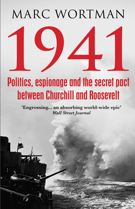 Бумажная книга «1941. Politics, Espionage and the Secret Pact between Churchill and Roosevelt», автор Марк Вортман - фото №1