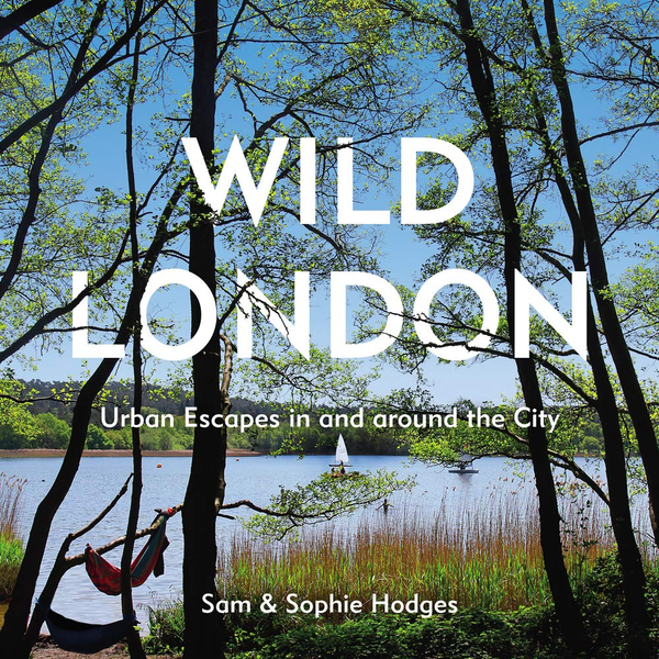 Бумажная книга «Wild London: Urban Escapes in and around the City», авторов Сэм Ходжес, Софи Ходжес - фото №1