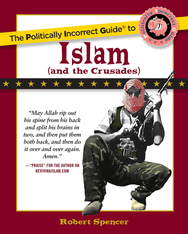 Паперова книга «The Politically Incorrect Guide to Islam (And the Crusades)», автор Роберт Спенсер - фото №1
