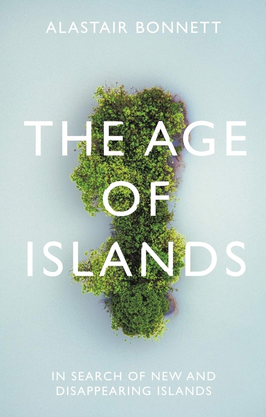 Бумажная книга «The Age of Islands. In Search of New and Disappearing Islands», автор Аластер Боннетт - фото №1