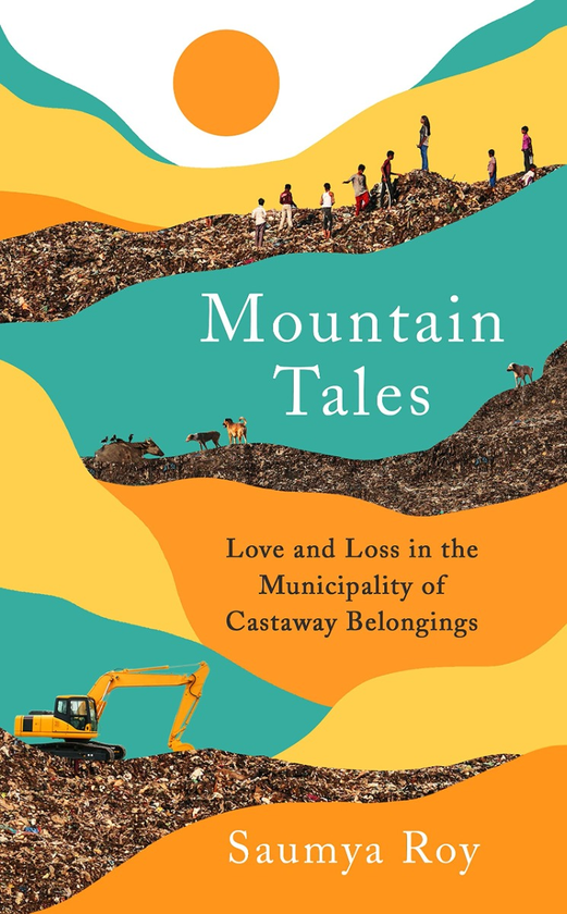 Бумажная книга «Mountain Tales. Love and Loss in the Municipality of Castaway Belongings», автор Саумья Рой - фото №1