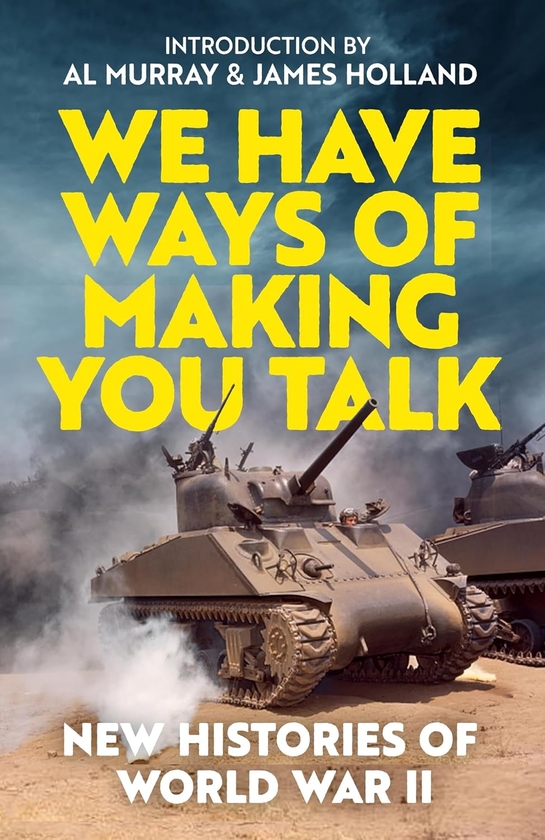 Бумажная книга «We Have Ways of Making You Talk: New Histories of the Second World War», автор Goalhanger Productions - фото №1