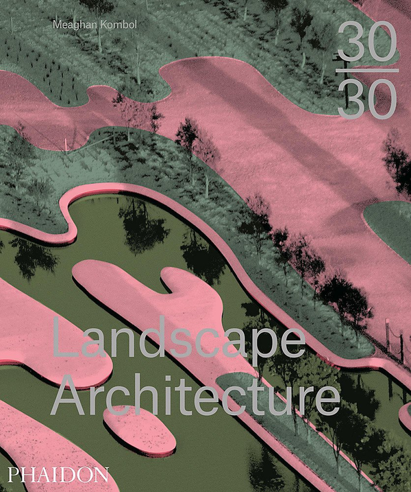 Бумажная книга «30:30 Landscape Architecture», автор Меган Комбол - фото №1