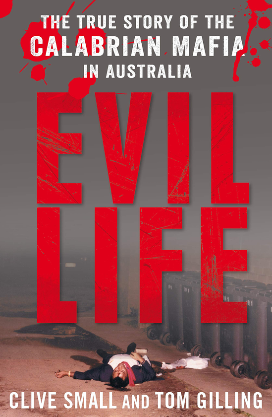 Бумажная книга «Evil Life. The True Story of the Calabrian Mafia in Australia», авторов Клайв Смол, Том Гиллинг - фото №1
