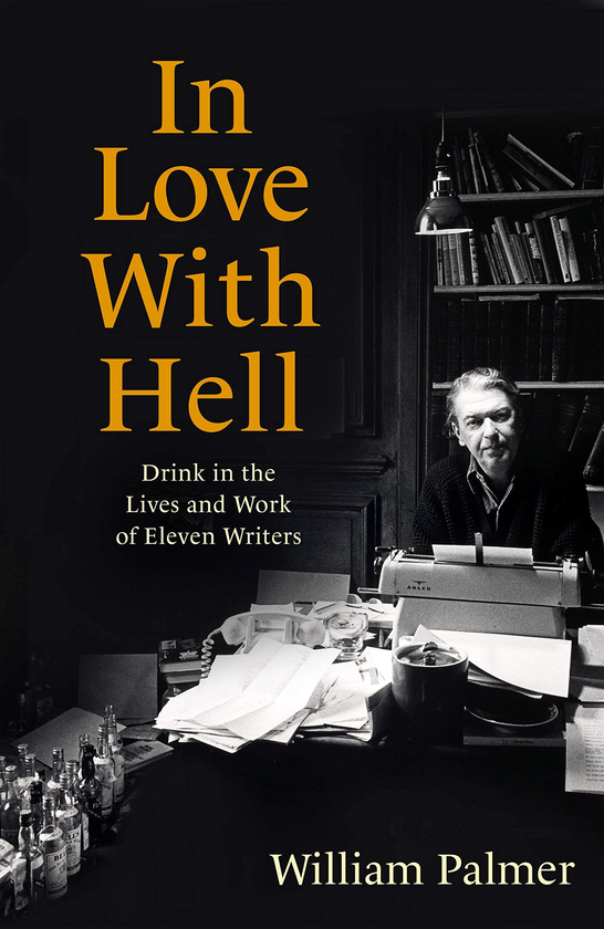 Бумажная книга «In Love with Hell. Drink in the Lives and Work of Eleven Writers», автор Уильям Палмер - фото №1