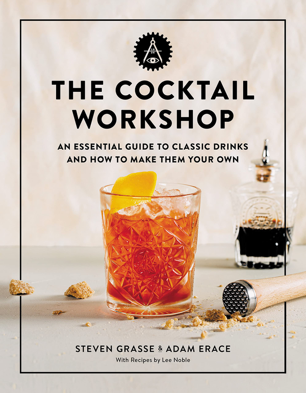 Паперова книга «The Cocktail Workshop. An Essential Guide to Classic Drinks and How to Make Them Your Own», авторів Адам Ерас, Стівен Грасс - фото №1