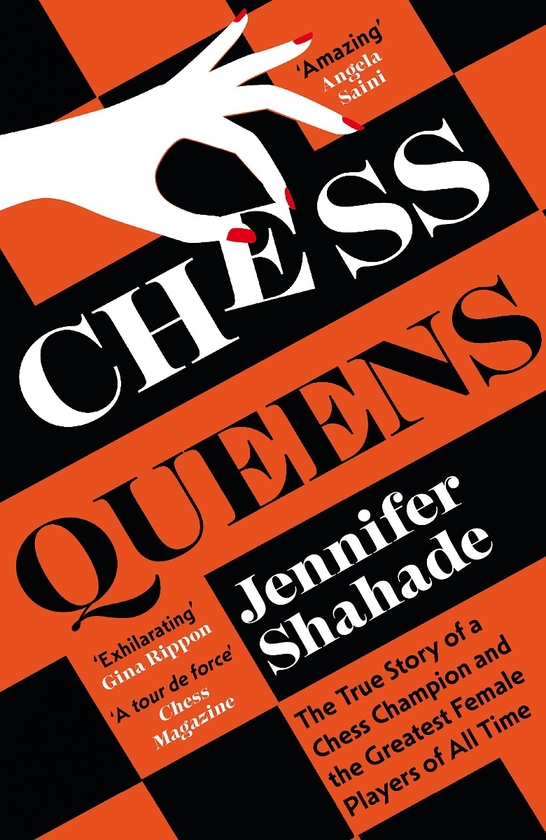 Паперова книга «Chess Queens: The True Story of a Chess Champion and the Greatest Female Players of All Time», автор Дженніфер Шахаде - фото №1