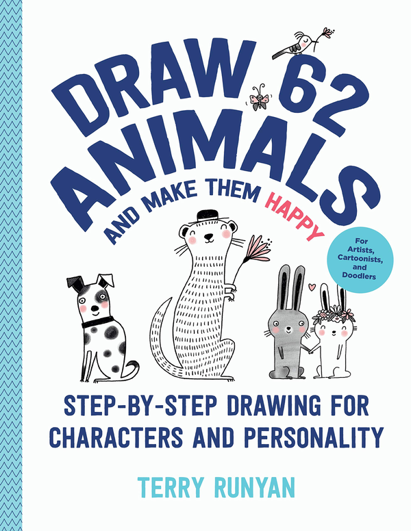 Паперова книга «Draw 62 Animals and Make Them Happy. Step-by-Step Drawing for Characters and Personality», автор Террі Рунян - фото №1