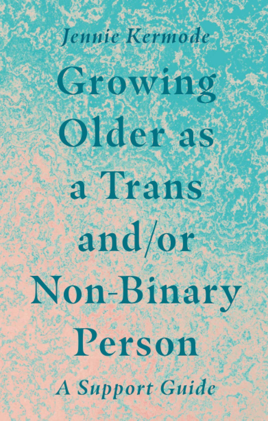 Бумажная книга «Growing Older as a Trans Or Non-Binary Person», автор Дженни Кермод - фото №1