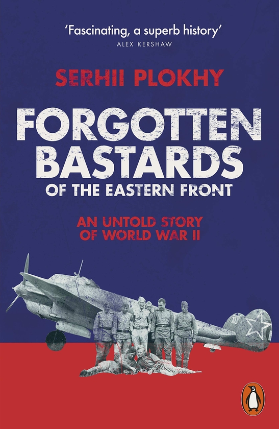 Бумажная книга «Forgotten Bastards of the Eastern Front. An Untold Story of World War II », автор Сергей Плохий - фото №1